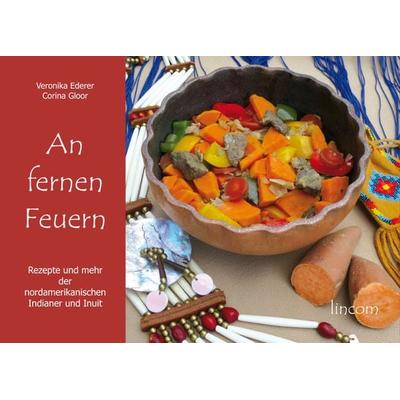 An fernen Feuern, Gebundene Ausgabe von Veronika Ederer,Corina Gloor, Lincom GmbH, 978-3-96206-044-2