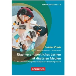 Scriptor Praxis, Eigenverantwortliches Lernen mit digitalen Medien, Mit Unterrichtsbeispielen, Fachbücher von Ulrike Vögl, Heike Beardsley