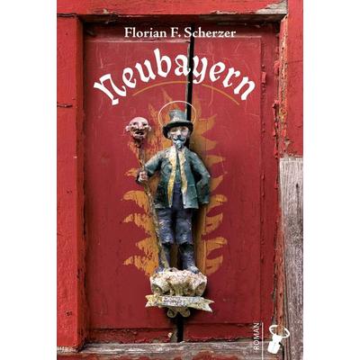 Neubayern, Gebundene Ausgabe von Florian F. Scherzer, Hirschkäfer Verlag, 978-3-940839-56-5