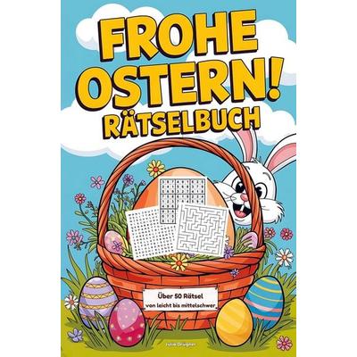 Frohe Ostern! Rätselbuch mit Sudoku, Wortsuchrätsel und Labyrinth-Rätsel: Das kleine Geschenk zu Ostern für Freunde, Familie und Kollegen, Taschenbuch