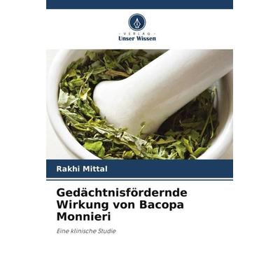 Gedächtnisfördernde Wirkung von Bacopa Monnieri, Taschenbuch von Rakhi Mittal, Verlag Unser Wissen, 978-620-3-22998-1