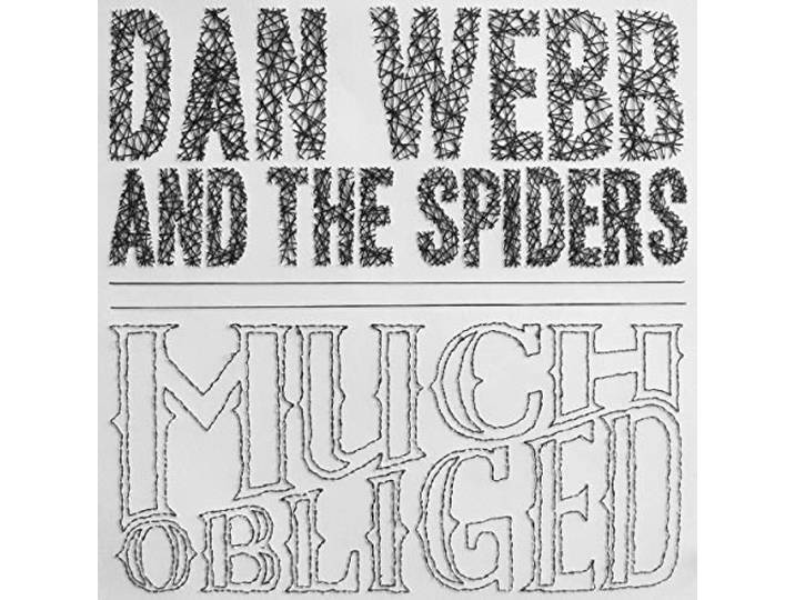 Dan Webb & The Spiders - Much Obliged