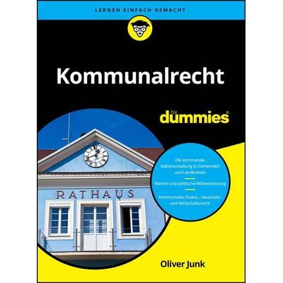 Kommunalrecht für Dummies, Taschenbuch von Oliver Junk, Wiley-VCH, 978-3-527-72321-8