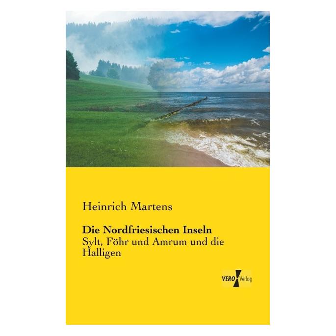Vero Die Nordfriesischen Inseln (Deutsch, Softcover, Heinrich Martens) (55558863)
