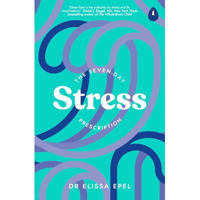 The Seven-Day Stress Prescription, Taschenbuch von Elissa Epel, Penguin Books Ltd