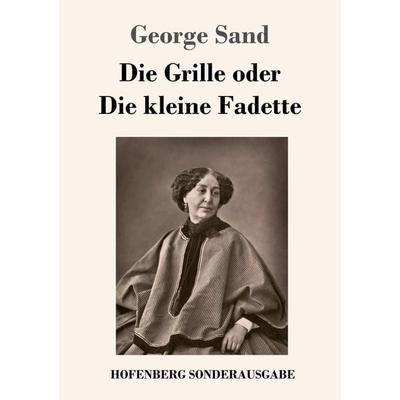 Die Grille oder Die kleine Fadette, Taschenbuch von George Sand, Hofenberg, 978-3-7437-2136-4