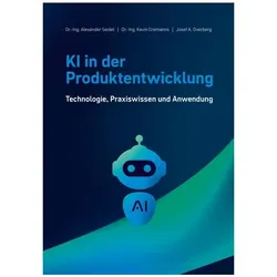 KI in der Produktentwicklung, Fachbücher von Alexander Seidel, Josef A. Overberg, Kevin Cremanns