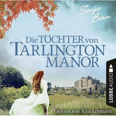 Die Töchter von Tarlington Manor - Tanja Bern, Audio, 9783838788272