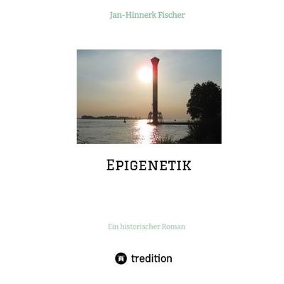 Epigenetik, Taschenbuch von Jan-Hinnerk Fischer, Tredition, 978-3-347-39976-1