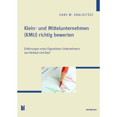 Klein- und Mittelunternehmen (KMU) richtig bewerten, Taschenbuch von Hans W. Knackstedt, Akademische Verlagsgemeinschaft München, 978-3-86306-004-6