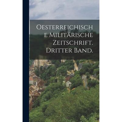 Oesterreichische militärische Zeitschrift. Dritter Band., Gebundene Ausgabe von Anonymous, Legare Street Press, 978-1-01-915923-1