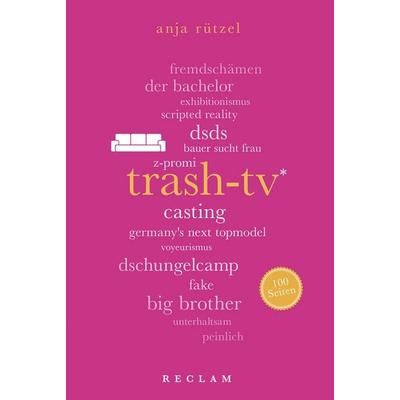 Trash-TV. 100 Seiten, Taschenbuch von Anja Rützel, Reclam, Philipp, 978-3-15-020433-7