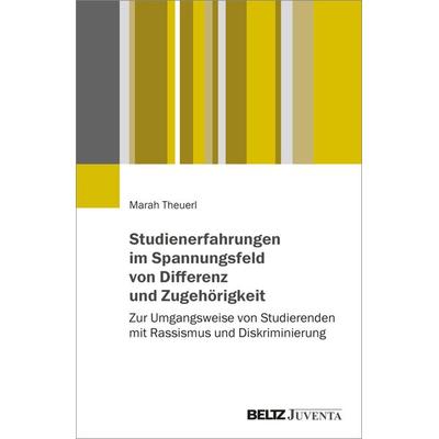 Studienerfahrungen im Spannungsfeld von Differenz und Zugehörigkeit, Taschenbuch von Marah Theuerl, Juventa Verlag ein Imprint der Beltz