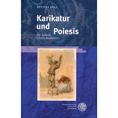 Karikatur und Poiesis, Gebundene Ausgabe von Bettina Full, Universitätsverlag Winter GmbH Heidelberg, 978-3-8253-5147-2