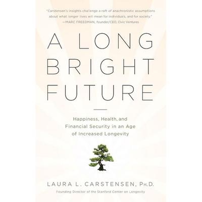 A Long Bright Future, Taschenbuch von Laura Carstensen, Publicaffairs, 978-1-61039-057-6