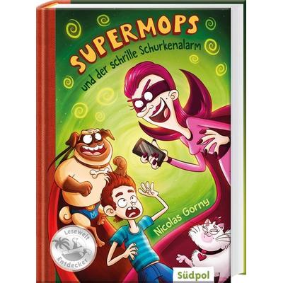 Supermops und der schrille Schurkenalarm, Gebundene Ausgabe von Nicolas Gorny, Südpol Verlag GmbH, 978-3-943086-49-2