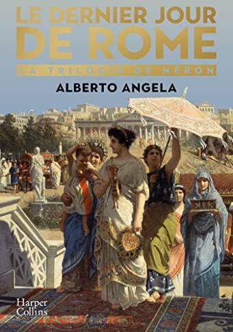 Alberto Angela - La trilogie de Néron. Vol. 1. Le dernier jour de Rome - Preis vom 04.10.2026 03:51:26 h