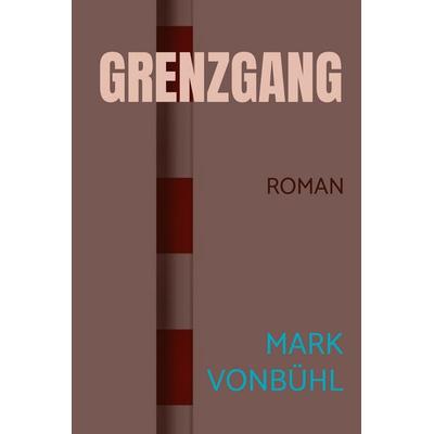Grenzgang, Gebundene Ausgabe von Mark Vonbühl, MBS, 978-94-037-4070-6