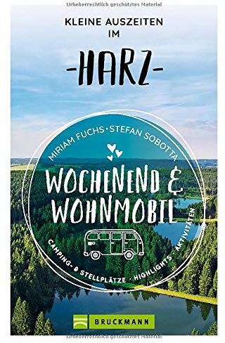 Miriam Fuchs - Wochenend und Wohnmobil. Kleine Auszeiten im Harz. Die besten Camping- und Stellplätze, alle Highlights und Aktivitäten für den Kurzurlaub. NEU 2021 (Wochenend & Wohnmobil) - Preis vom 05.10.2026 03:47:11 h
