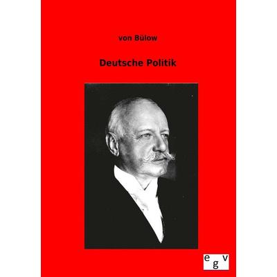 Deutsche Politik, Taschenbuch von Bülow, Europäischer Geschichtsverlag, 978-3-86382-964-3