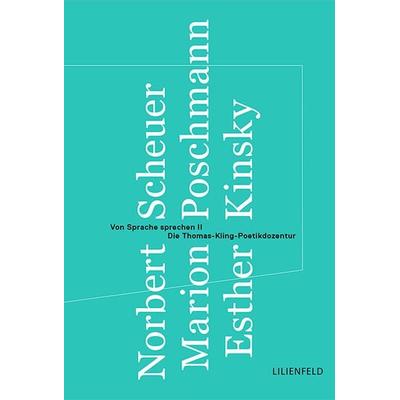 Von Sprache sprechen II, Taschenbuch von Norbert Scheuer,Marion Poschmann,Esther Kinsky, Lilienfeld Verlag, 978-3-940357-62-5