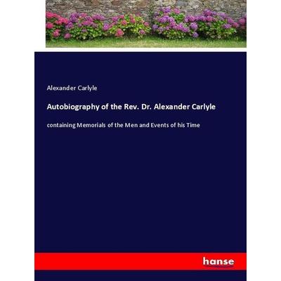 Autobiography of the Rev. Dr. Alexander Carlyle, Taschenbuch von Alexander Carlyle, Hansebooks, 978-3-337-96395-8