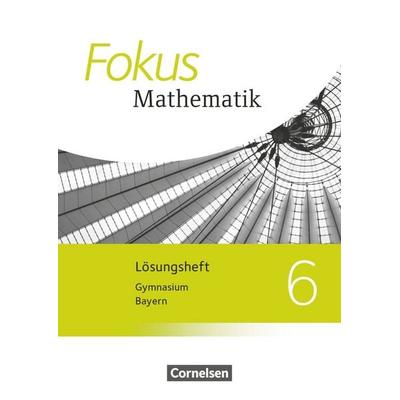 Fokus Mathematik - Bayern - Ausgabe 2017 - 6. Jahrgangsstufe, Taschenbuch von Jürgen Zechel,Gerd Birner,Johannes Almer,Jürgen Sauer,Friedrich