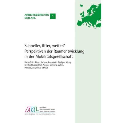 Schneller, öfter, weiter? Perspektiven der Raumentwicklung in der Mobilitätsgesellschaft, Taschenbuch von , ARL – Akademie für Raumentwicklung in der