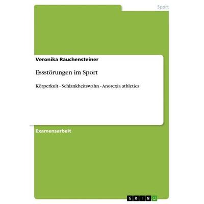 Essstörungen im Sport, Taschenbuch von Veronika Rauchensteiner, GRIN, 978-3-656-22888-2