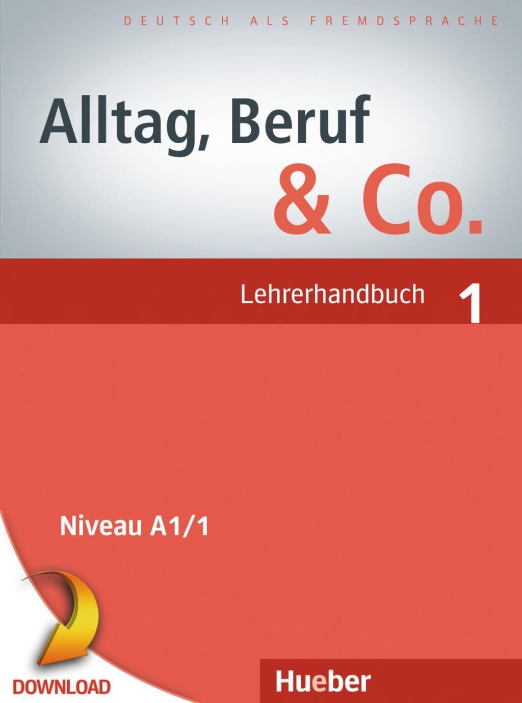 Hueber Alltag, Beruf & Co. 1. Lehrerhandbuch