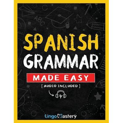 Spanish Grammar Made Easy, Taschenbuch von Lingo Mastery, Lingo Mastery, 978-1-951949-77-8