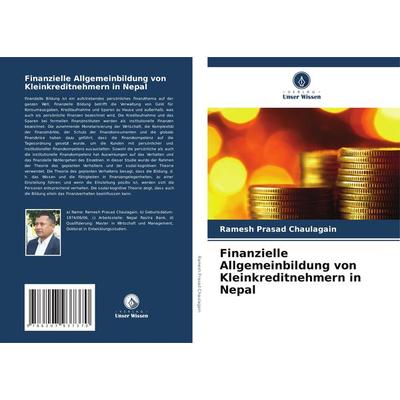 Finanzielle Allgemeinbildung von Kleinkreditnehmern in Nepal, Taschenbuch von Ramesh Prasad Chaulagain, Verlag Unser Wissen, 978-620-7-93737-0