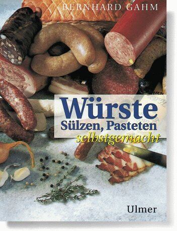 Bernhard Gahm - Würste, Sülzen, Pasteten selbstgemacht - Preis vom 30.09.2026 09:01:18 h