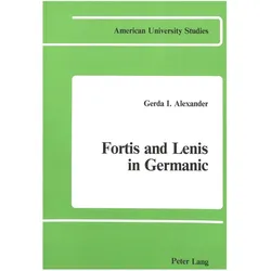 Fortis and Lenis in Germanic, Fachbücher von Gerda I. Alexander