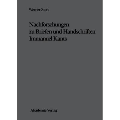 Nachforschungen zu Briefen und Handschriften Immanuel Kants, Gebundene Ausgabe von Werner Stark, De Gruyter, 978-3-05-002316-8