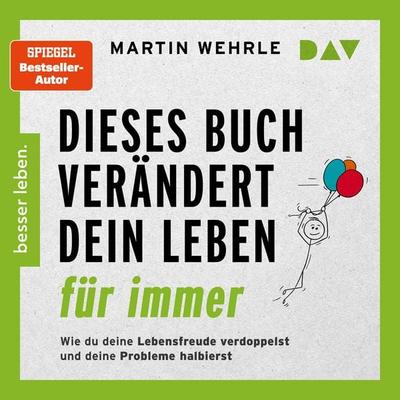 Dieses Buch verändert dein Leben für immer. Wie du deine Lebensfreude verdoppelst und deine Probleme halbierst. In 52 kleinen Schritten zu großen