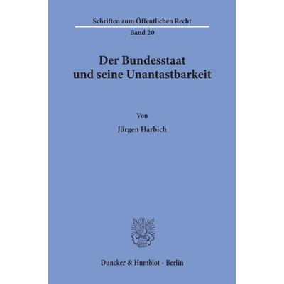 Der Bundesstaat und seine Unantastbarkeit., Taschenbuch von Jürgen Harbich, Duncker & Humblot, 978-3-428-00575-8
