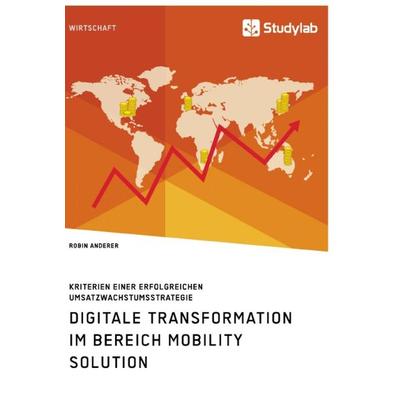 Digitale Transformation im Bereich Mobility Solution. Kriterien einer erfolgreichen Umsatzwachstumsstrategie, Taschenbuch von Robin Anderer, Studylab,