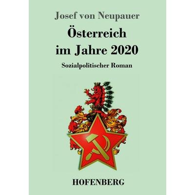 Österreich im Jahre 2020, Taschenbuch von Josef Neupauer, Hofenberg, 978-3-7437-0953-9