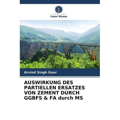 Auswirkung des Partiellen Ersatzes von Zement Durch Ggbfs & Fa Durch Ms, Taschenbuch von Arvind Singh Gaur, Verlag Unser Wissen, 978-620-3-77343-9