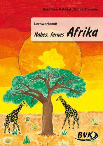 Dorothee Pakulat - Lernwerkstatt Nahes, Fernes Afrika: 3.-5. Klasse - Preis vom 16.10.2026 11:41:07 h