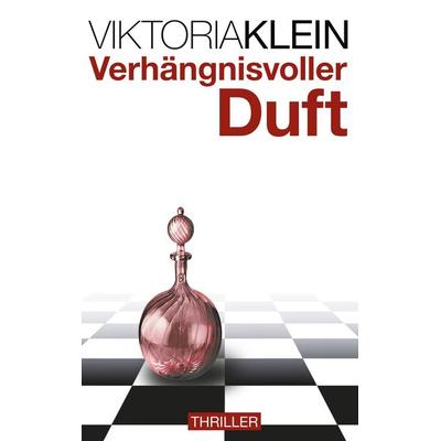 Verhängnisvoller Duft, Taschenbuch von Viktoria Klein, BoD – Books on Demand, 978-3-7460-5009-6