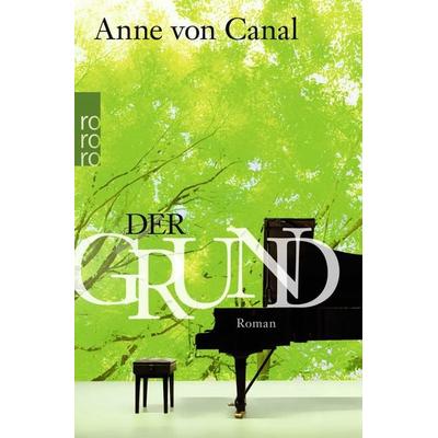 Der Grund, Taschenbuch von Anne Canal, Rowohlt Taschenbuch