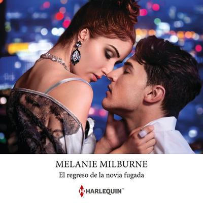 El regreso de la novia fugada - Melanie Milburne, Audio, 9788411419604