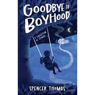 Goodbye to Boyhood, Taschenbuch von Spencer Thomas, By Spencer Thomas LLC