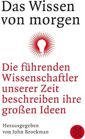 John Brockman - Das Wissen von morgen: Die führenden Wissenschaftler unserer Zeit beschreiben ihre großen Ideen - Preis vom 09.10.2026 07:28:09 h