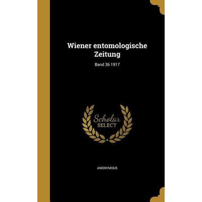 Wiener entomologische Zeitung; Band 36 1917, Gebundene Ausgabe von , Creative Media Partners, LLC, 978-1-371-06557-7
