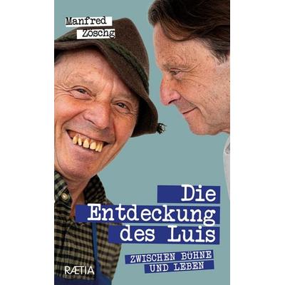 Die Entdeckung des Luis, Gebundene Ausgabe von Manfred Zöschg, Edition Raetia