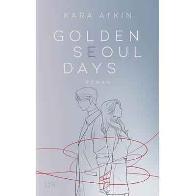 Golden Seoul Days, Taschenbuch von Kara Atkin, LYX, 978-3-7363-1679-9