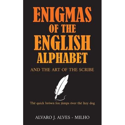 Enigmas of the English Alphabet, Gebundene Ausgabe von Alvaro J. Alves-Milho, Ewings Publishing LLC